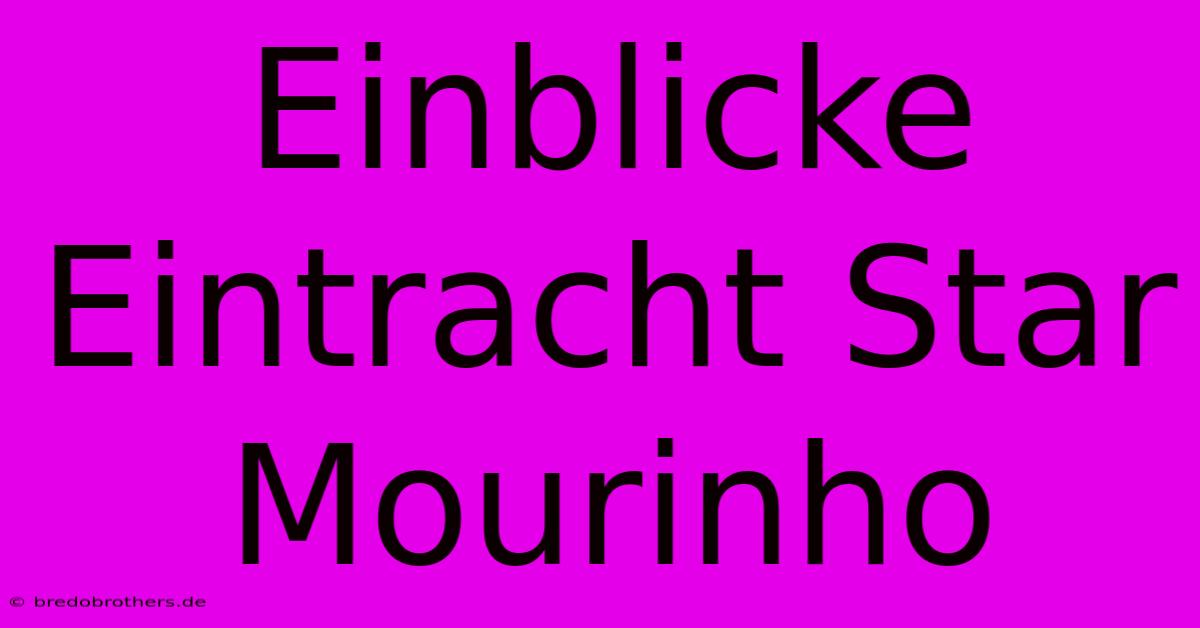 Einblicke Eintracht Star Mourinho