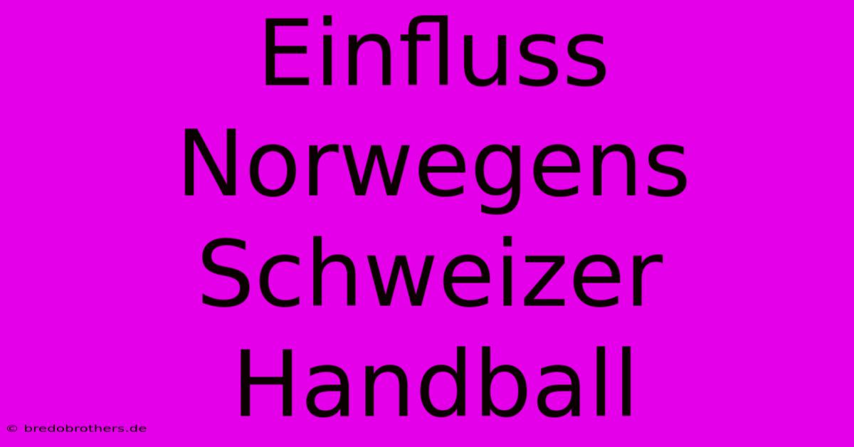 Einfluss Norwegens Schweizer Handball