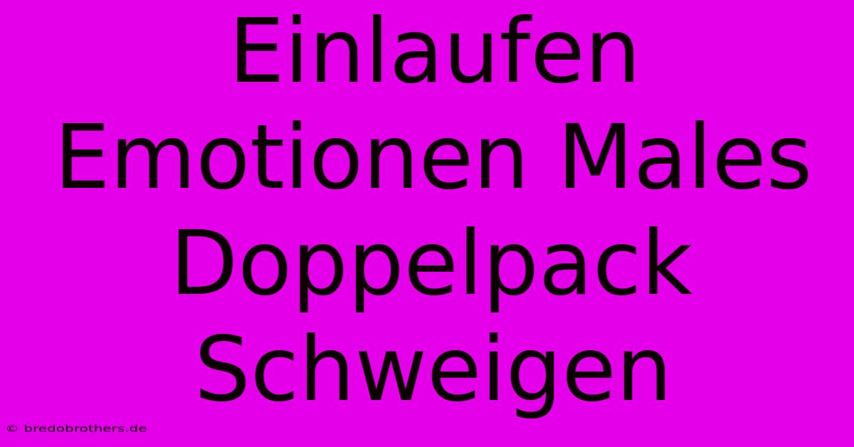 Einlaufen Emotionen Males Doppelpack Schweigen