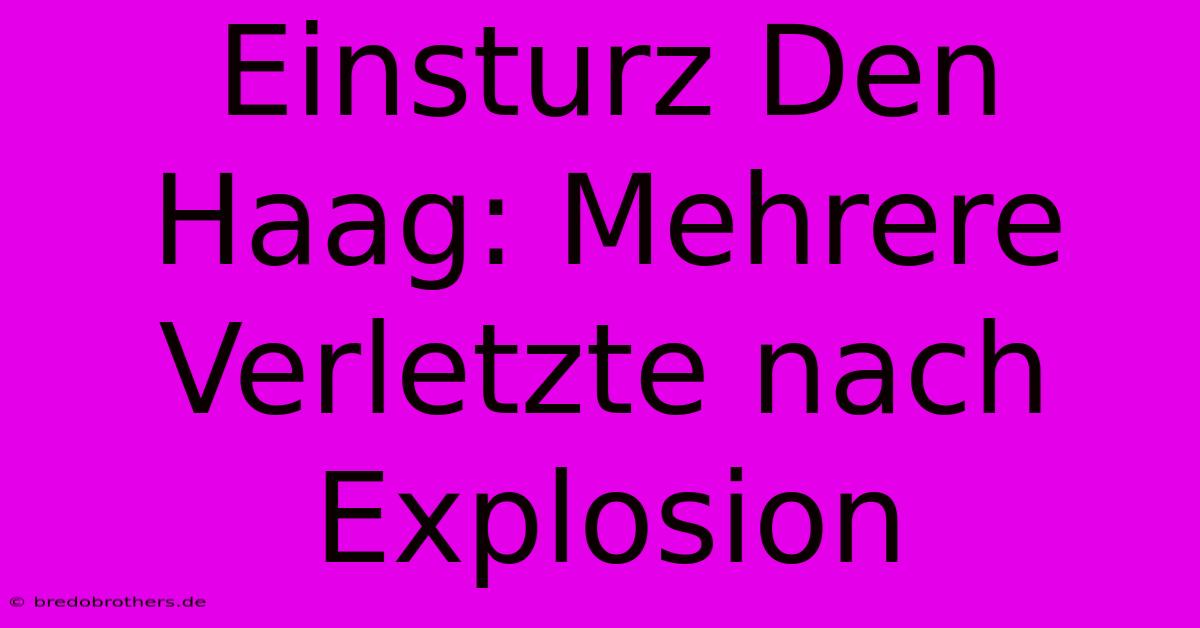 Einsturz Den Haag: Mehrere Verletzte Nach Explosion