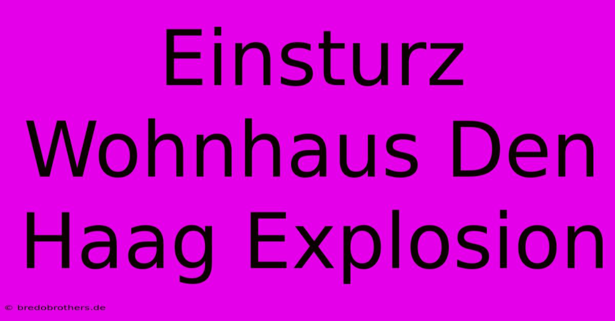 Einsturz Wohnhaus Den Haag Explosion