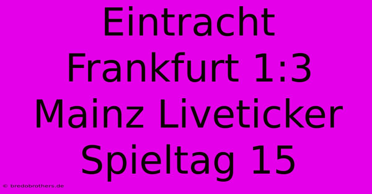 Eintracht Frankfurt 1:3 Mainz Liveticker Spieltag 15