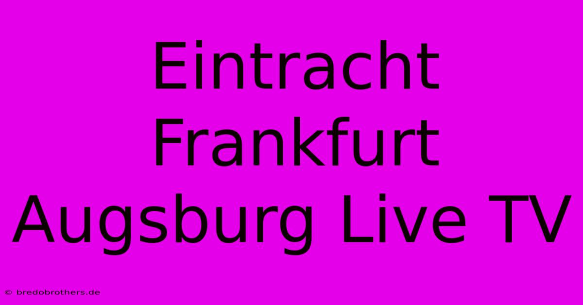 Eintracht Frankfurt Augsburg Live TV