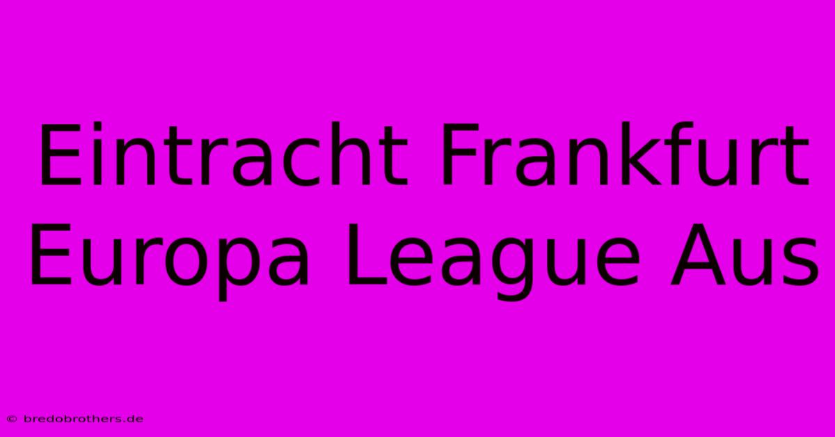 Eintracht Frankfurt Europa League Aus