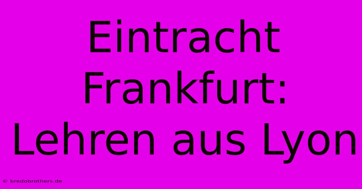 Eintracht Frankfurt: Lehren Aus Lyon