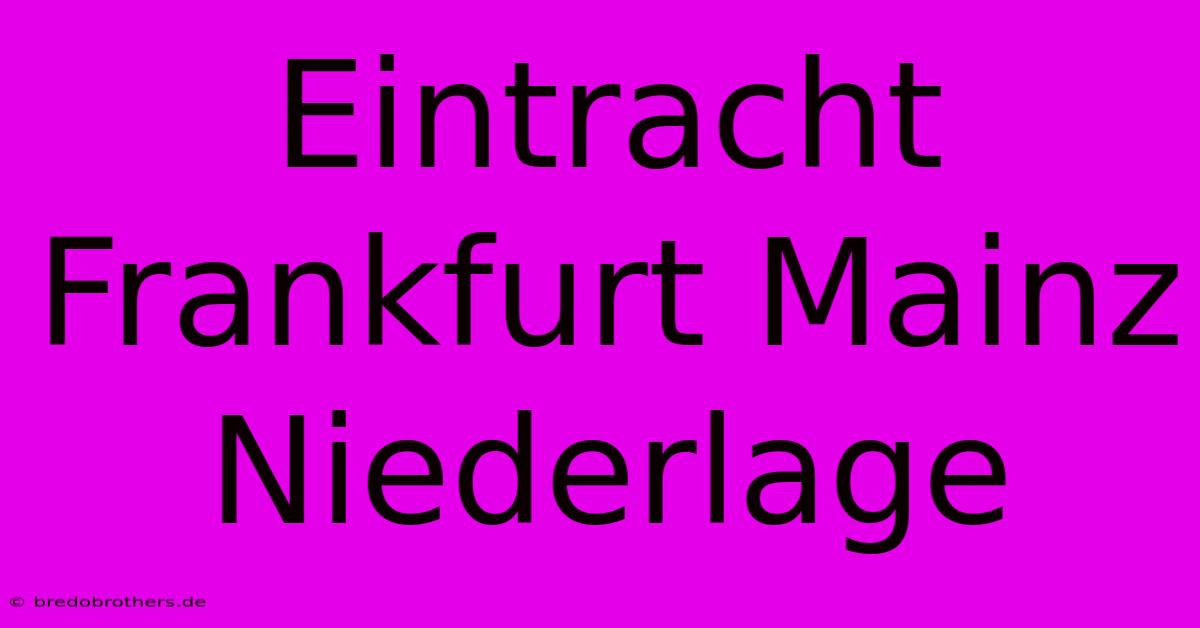 Eintracht Frankfurt Mainz Niederlage