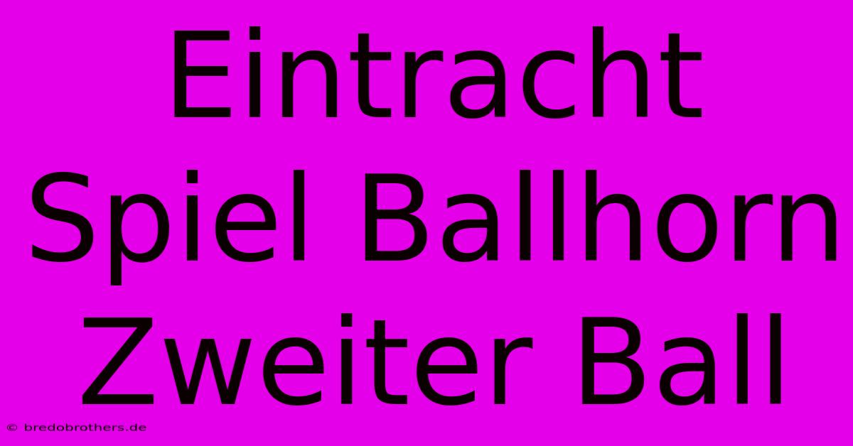 Eintracht Spiel Ballhorn Zweiter Ball