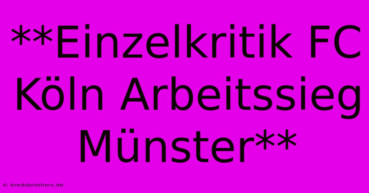 **Einzelkritik FC Köln Arbeitssieg Münster**