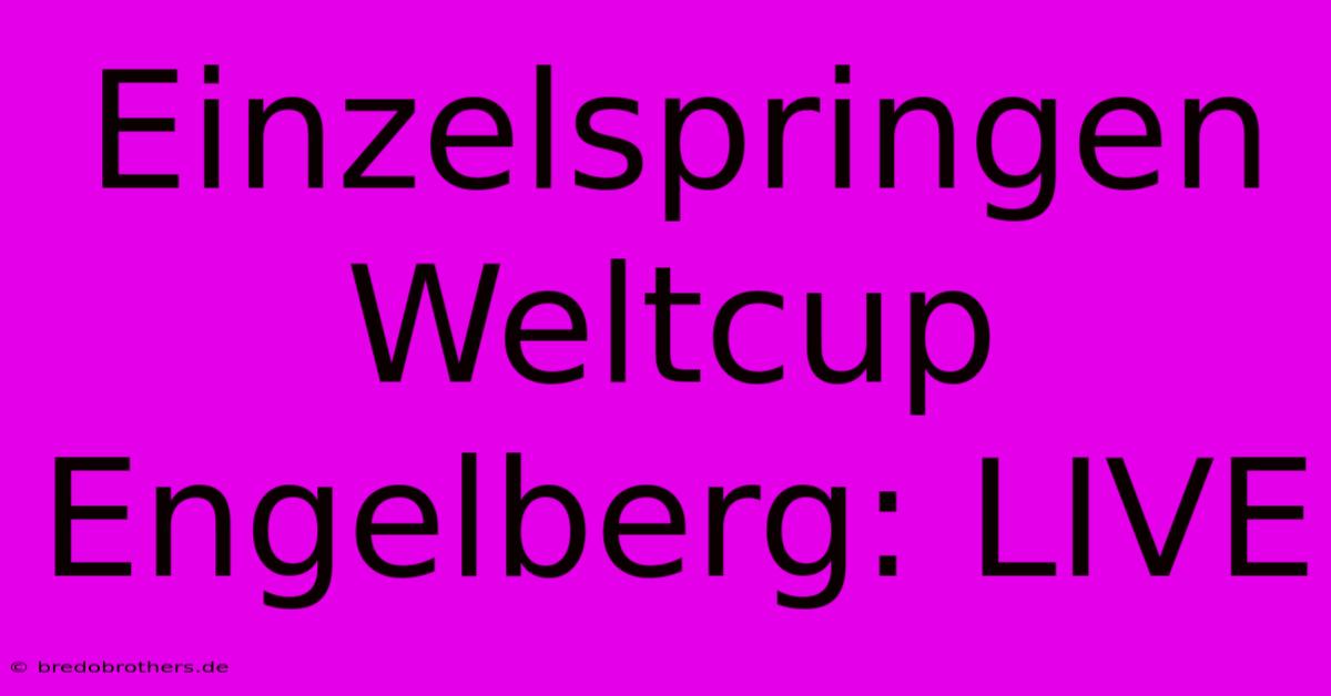 Einzelspringen Weltcup Engelberg: LIVE