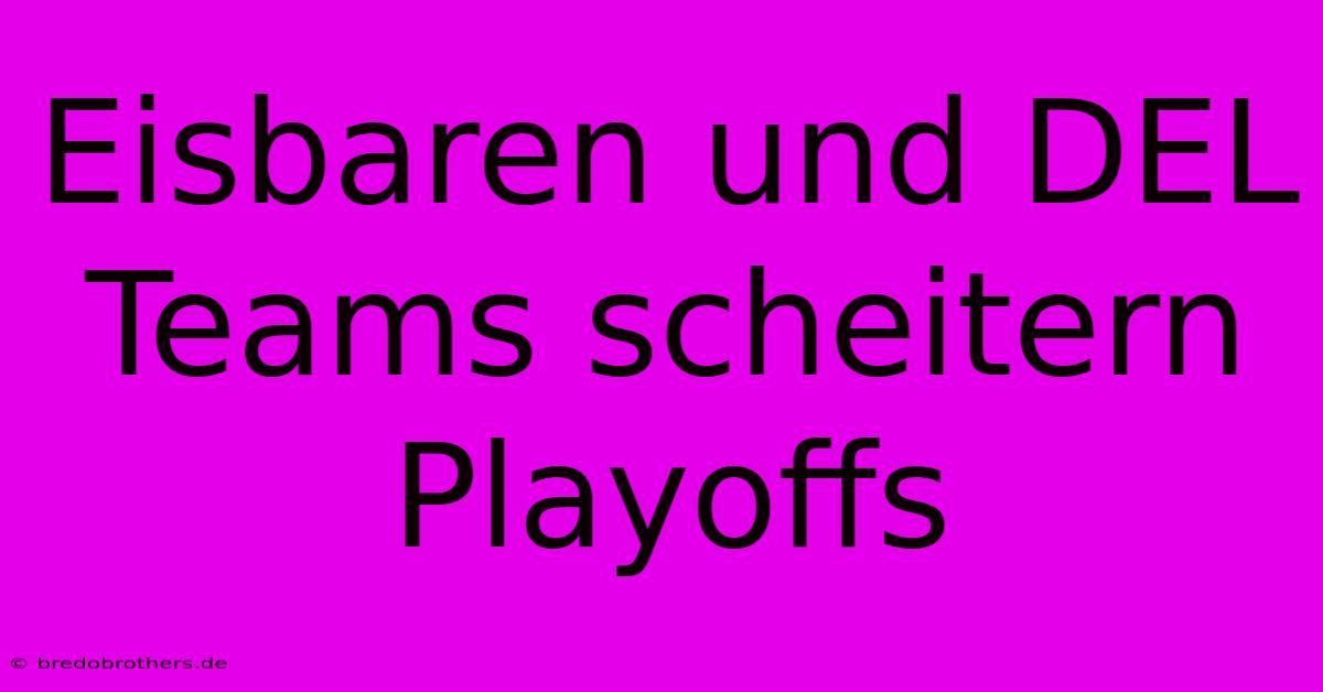 Eisbaren Und DEL Teams Scheitern Playoffs