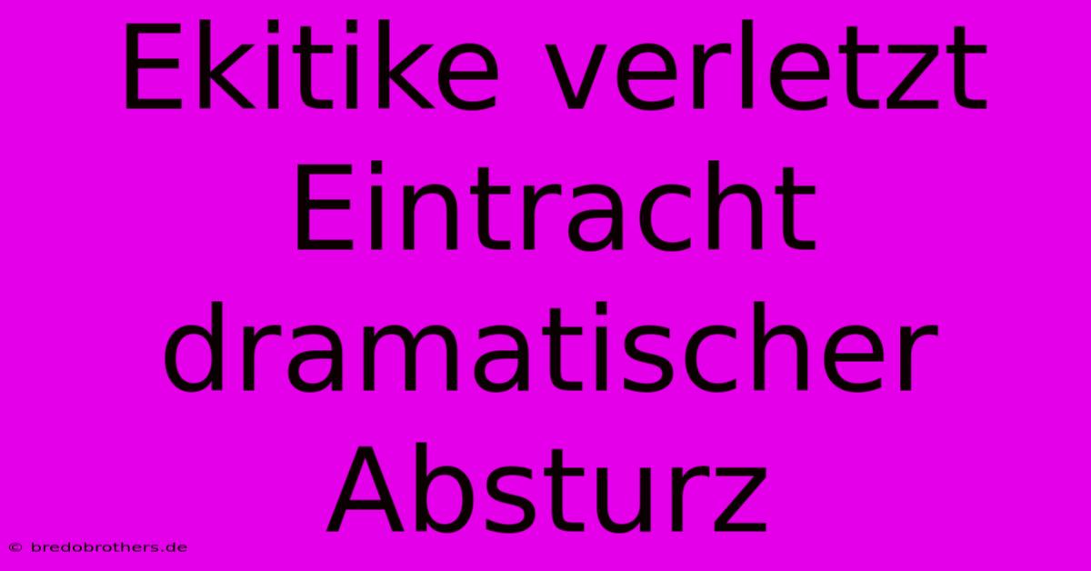 Ekitike Verletzt Eintracht Dramatischer Absturz