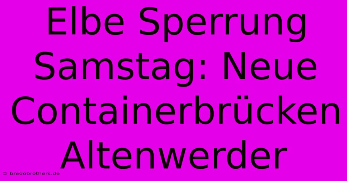 Elbe Sperrung Samstag: Neue Containerbrücken Altenwerder