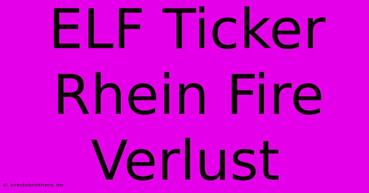 ELF Ticker Rhein Fire Verlust