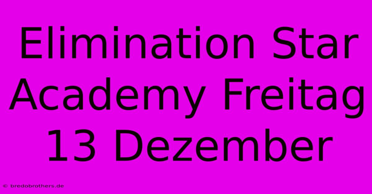 Elimination Star Academy Freitag 13 Dezember