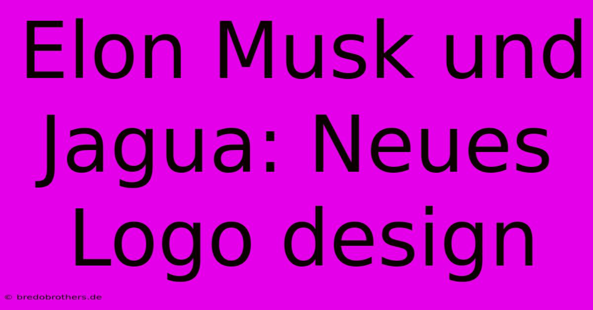 Elon Musk Und Jagua: Neues Logo Design