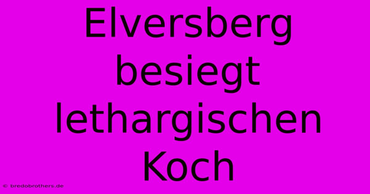 Elversberg Besiegt Lethargischen Koch