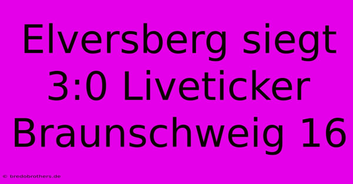 Elversberg Siegt 3:0 Liveticker Braunschweig 16