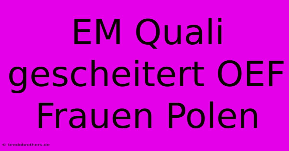 EM Quali Gescheitert OEF Frauen Polen