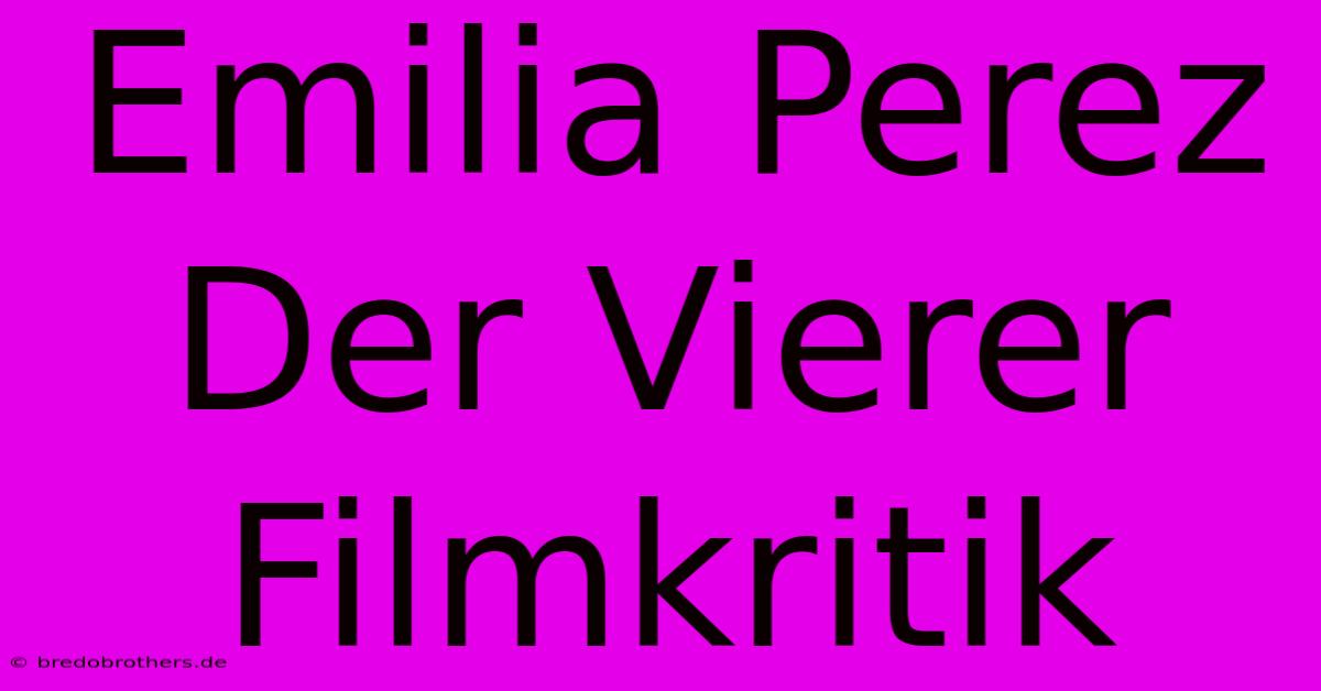 Emilia Perez Der Vierer Filmkritik