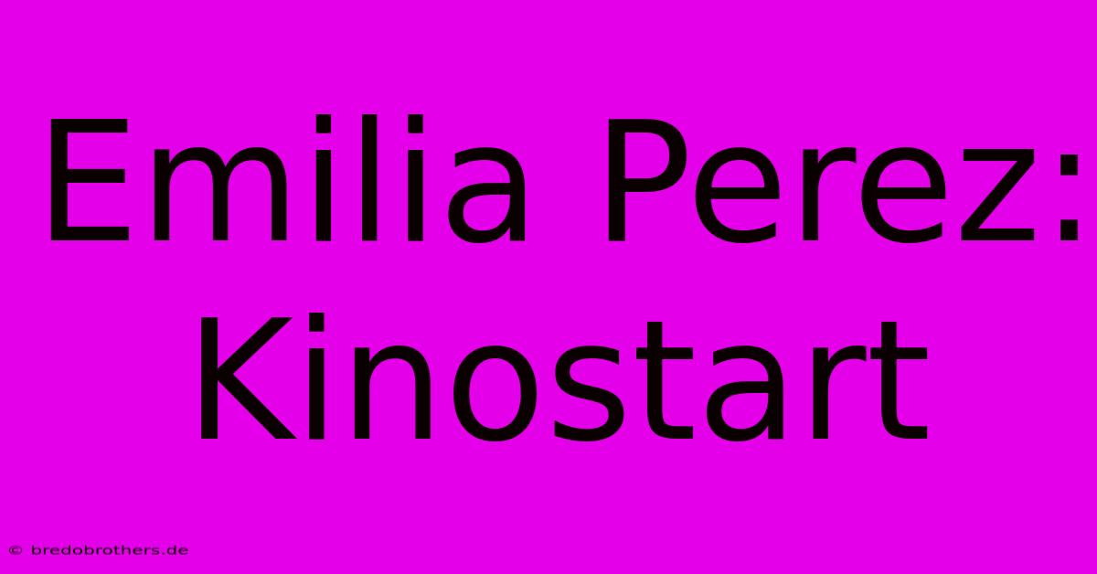 Emilia Perez:  Kinostart