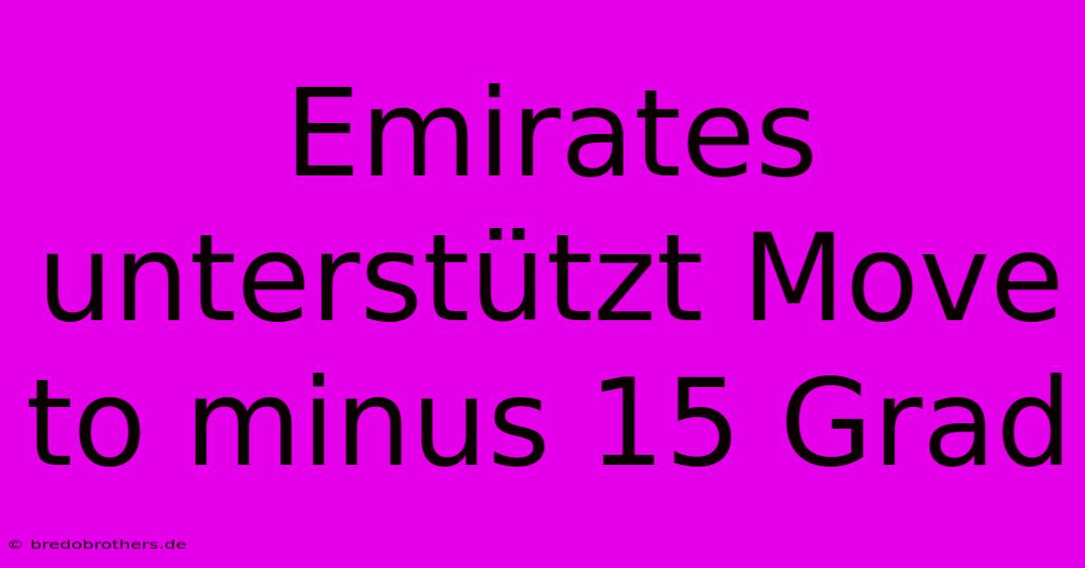 Emirates Unterstützt Move To Minus 15 Grad