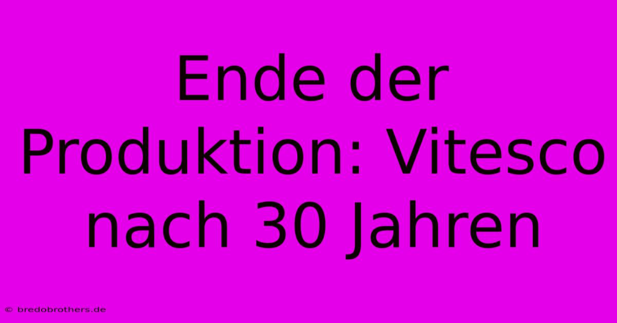 Ende Der Produktion: Vitesco Nach 30 Jahren