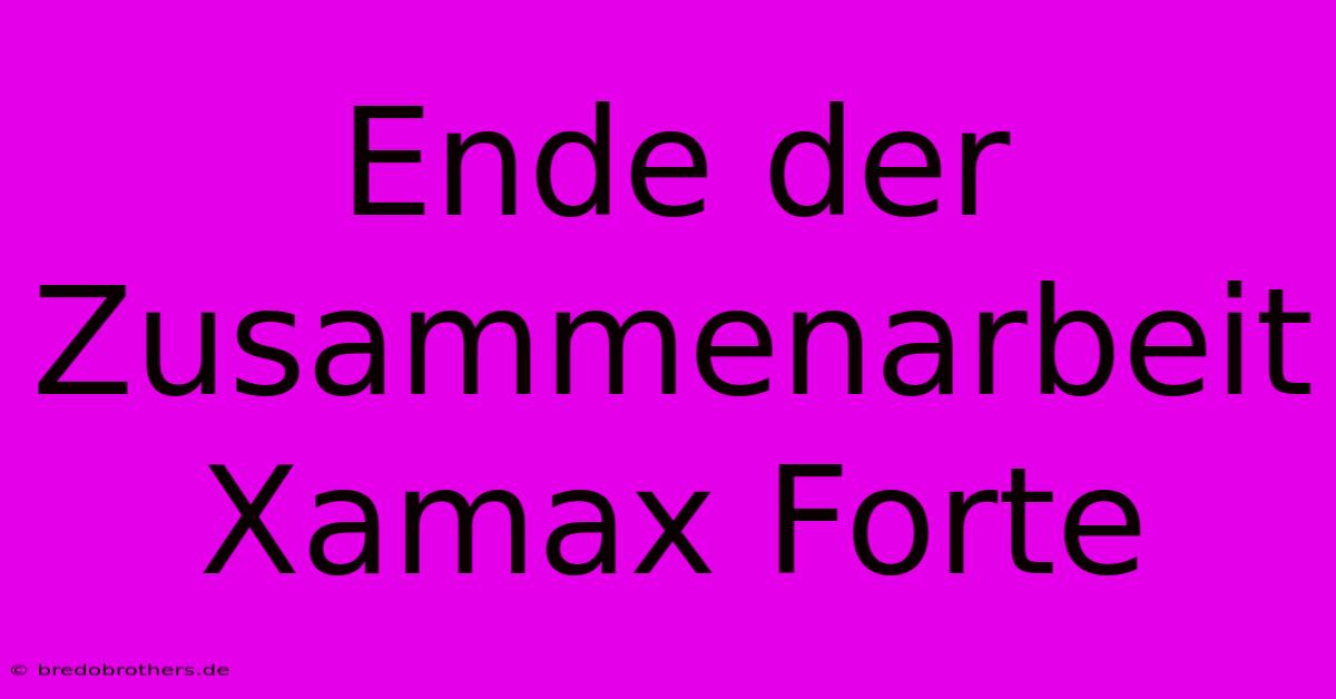 Ende Der Zusammenarbeit Xamax Forte