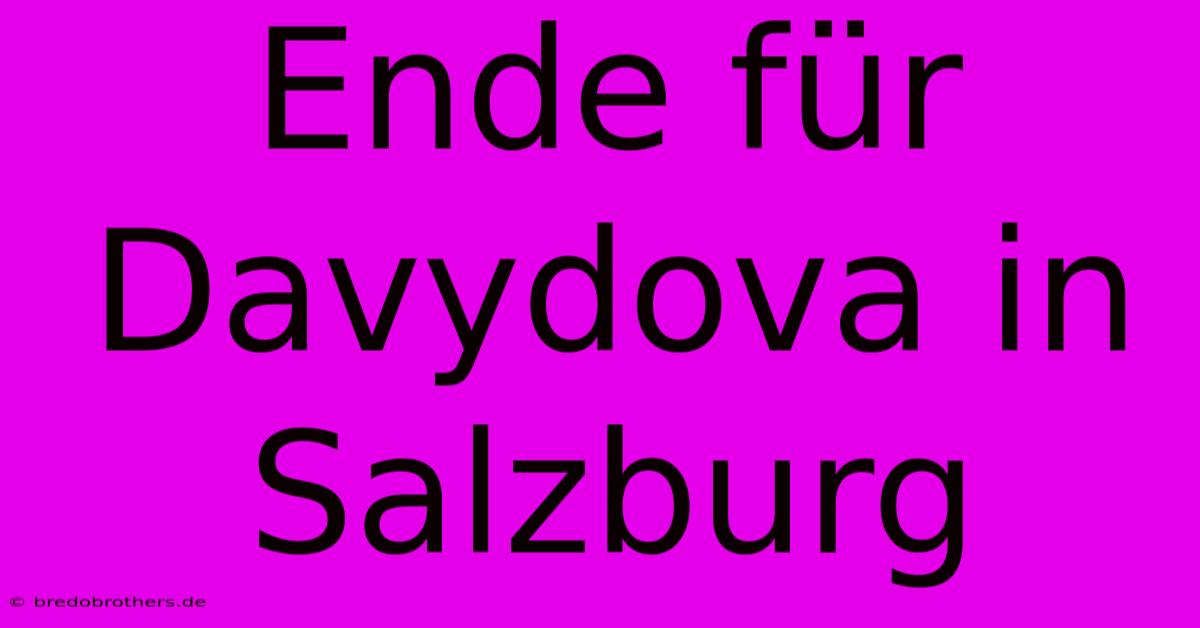 Ende Für Davydova In Salzburg