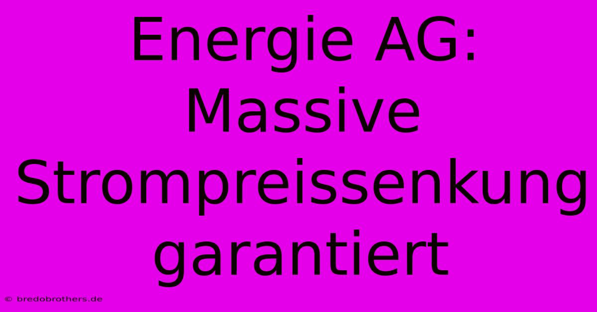 Energie AG: Massive Strompreissenkung Garantiert