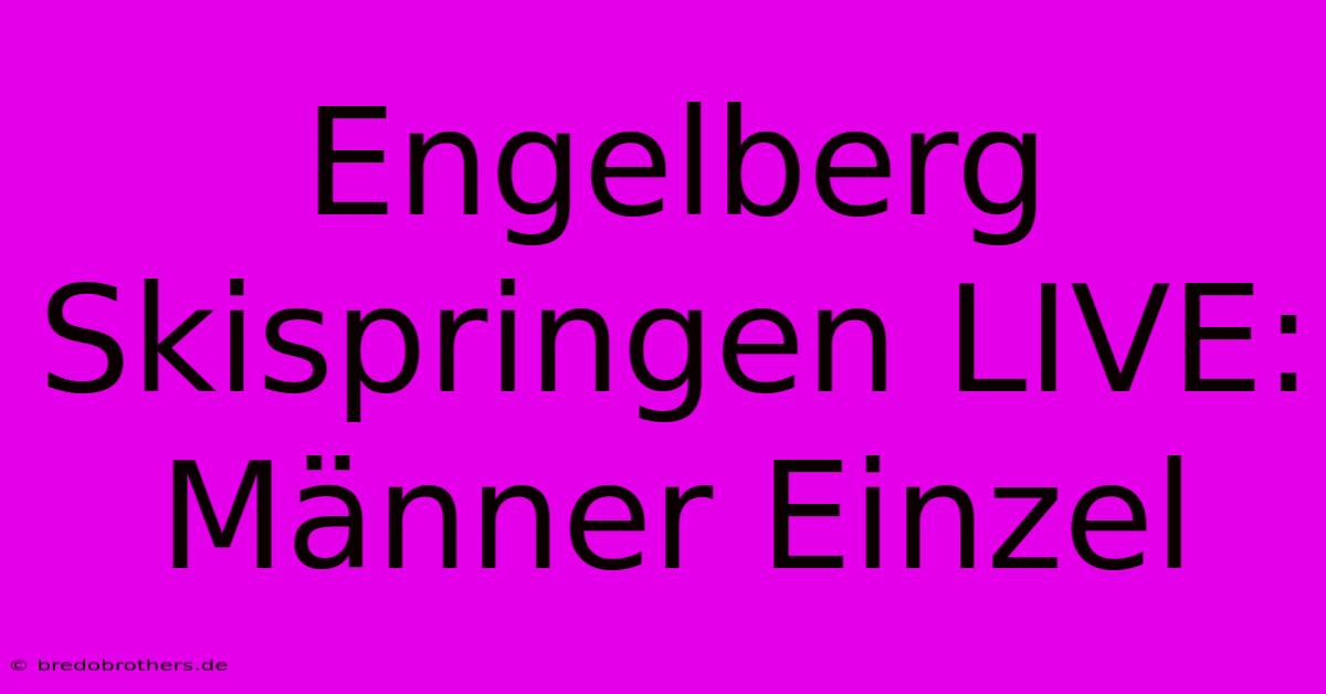 Engelberg Skispringen LIVE: Männer Einzel