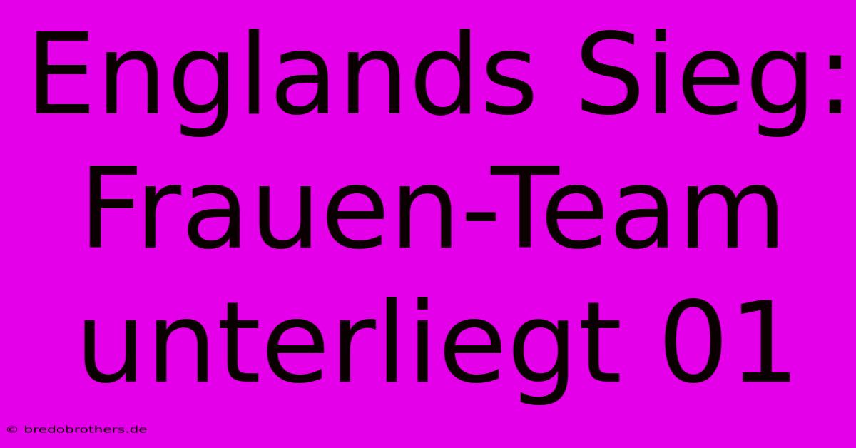 Englands Sieg: Frauen-Team Unterliegt 01