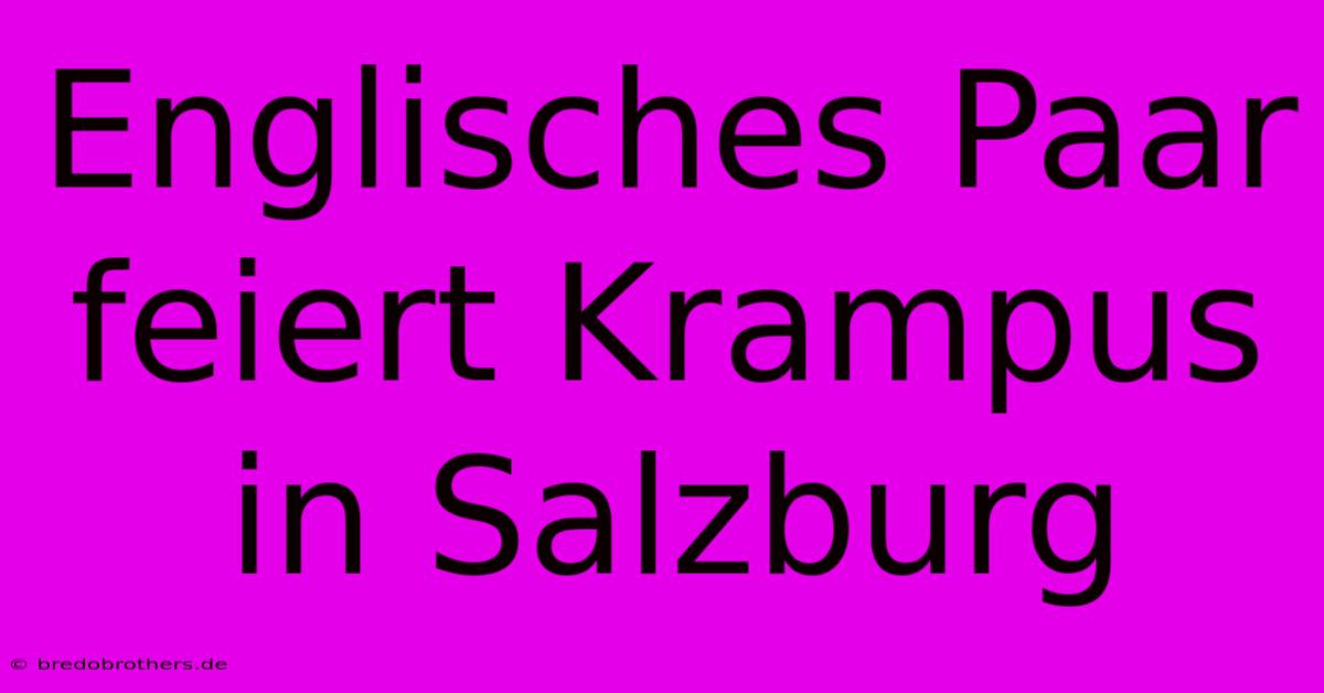 Englisches Paar Feiert Krampus In Salzburg