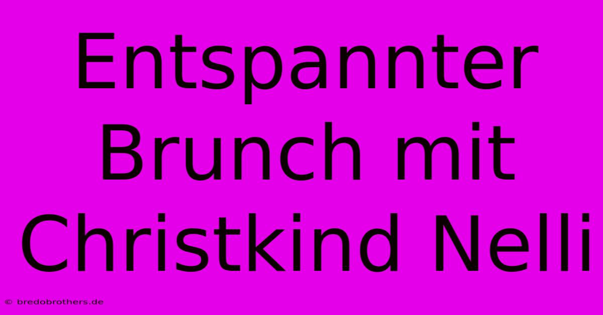 Entspannter Brunch Mit Christkind Nelli