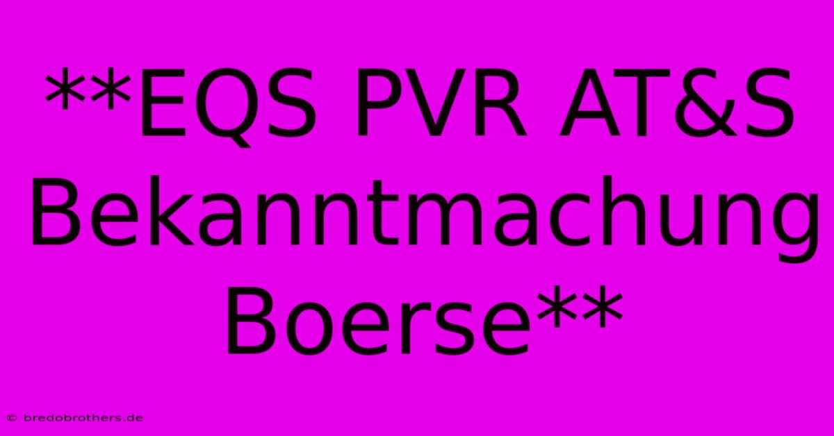 **EQS PVR AT&S Bekanntmachung Boerse**