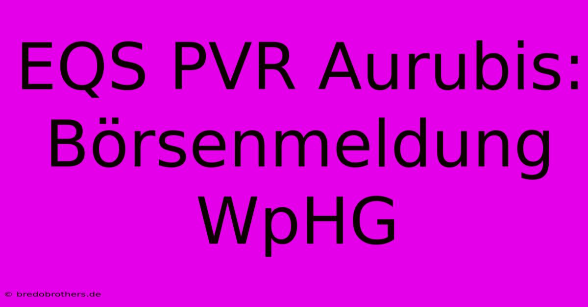 EQS PVR Aurubis: Börsenmeldung WpHG