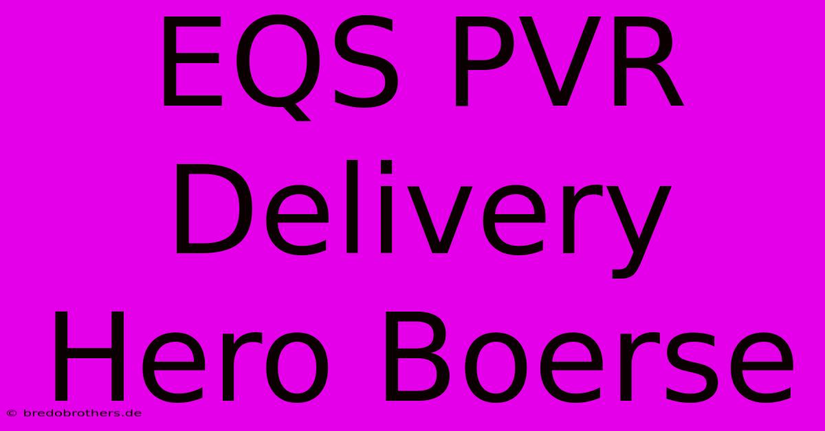 EQS PVR Delivery Hero Boerse