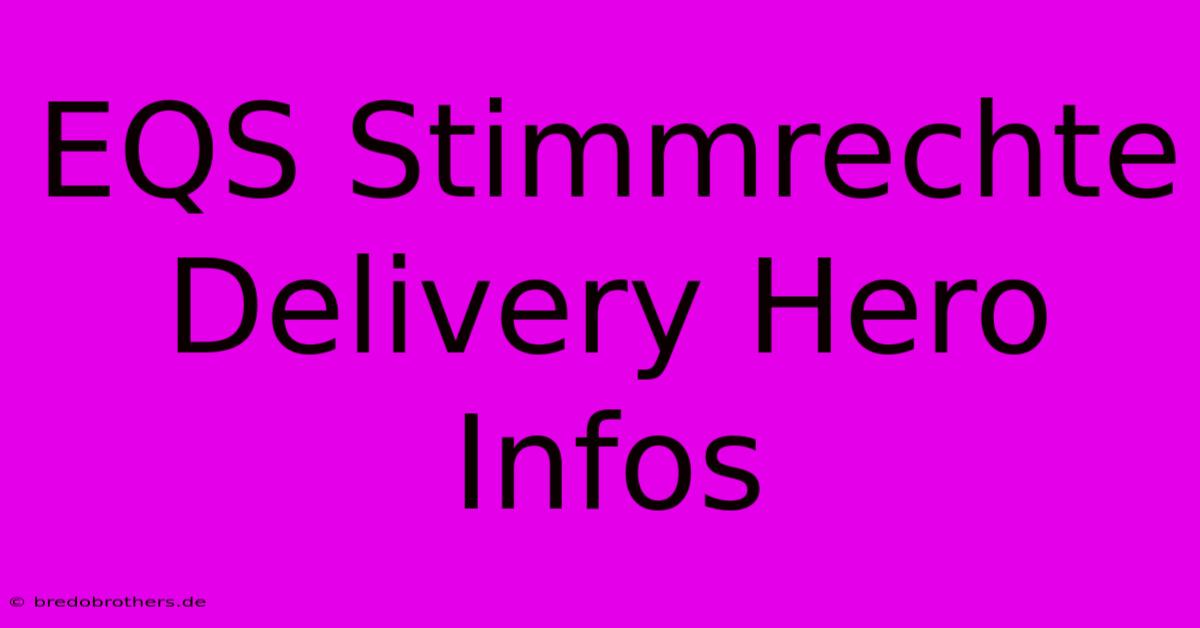 EQS Stimmrechte Delivery Hero  Infos