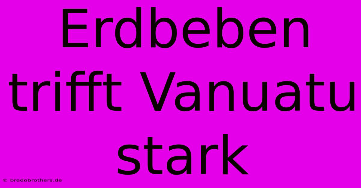 Erdbeben Trifft Vanuatu Stark