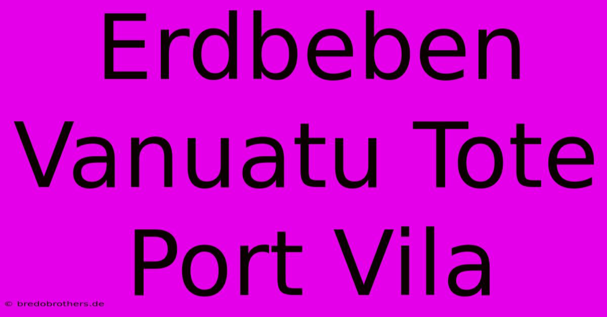 Erdbeben Vanuatu Tote Port Vila