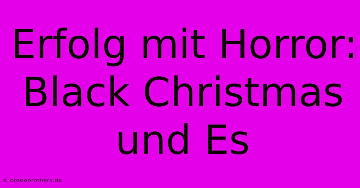 Erfolg Mit Horror: Black Christmas Und Es