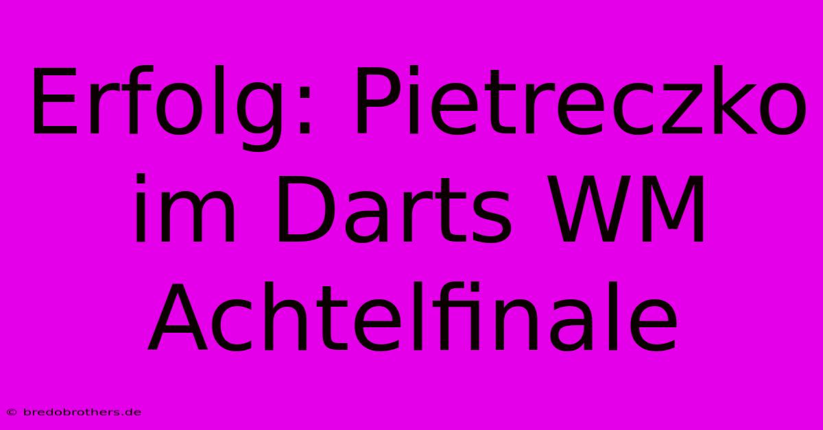 Erfolg: Pietreczko Im Darts WM Achtelfinale