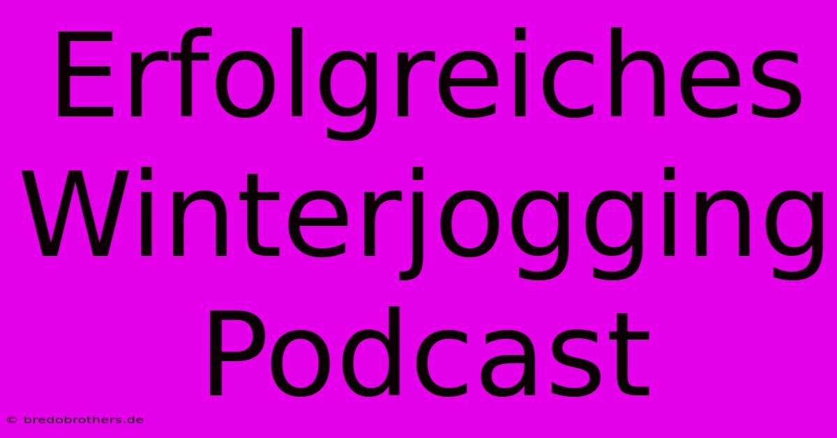 Erfolgreiches Winterjogging Podcast