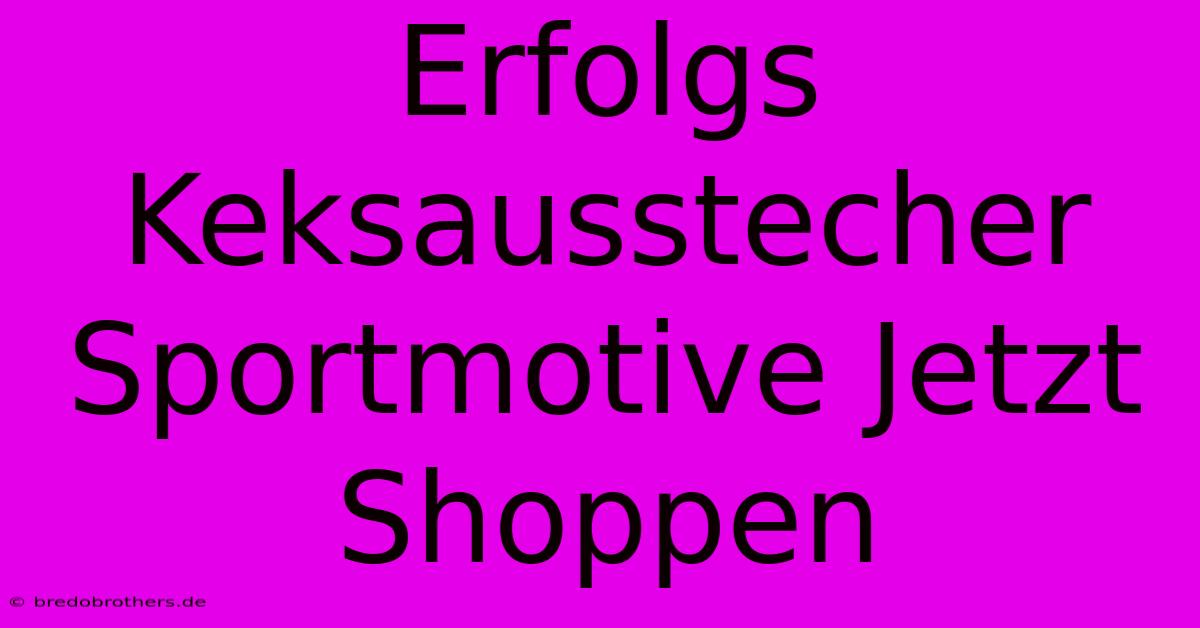 Erfolgs Keksausstecher Sportmotive Jetzt Shoppen