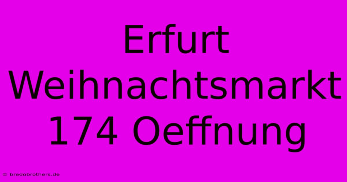 Erfurt Weihnachtsmarkt 174 Oeffnung