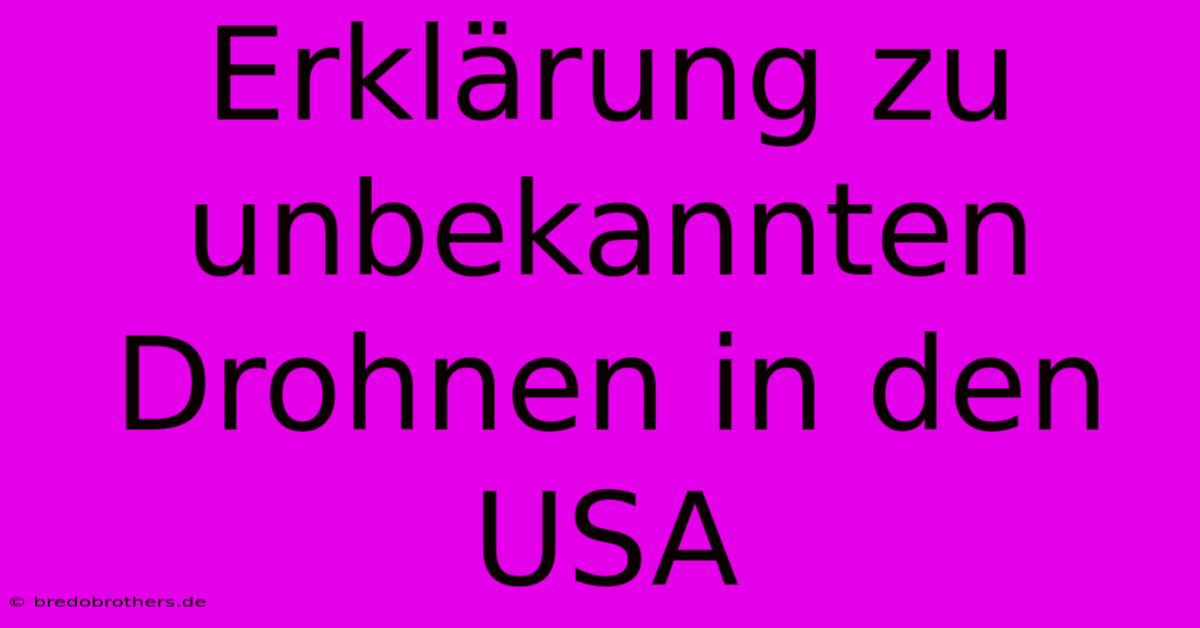 Erklärung Zu Unbekannten Drohnen In Den USA