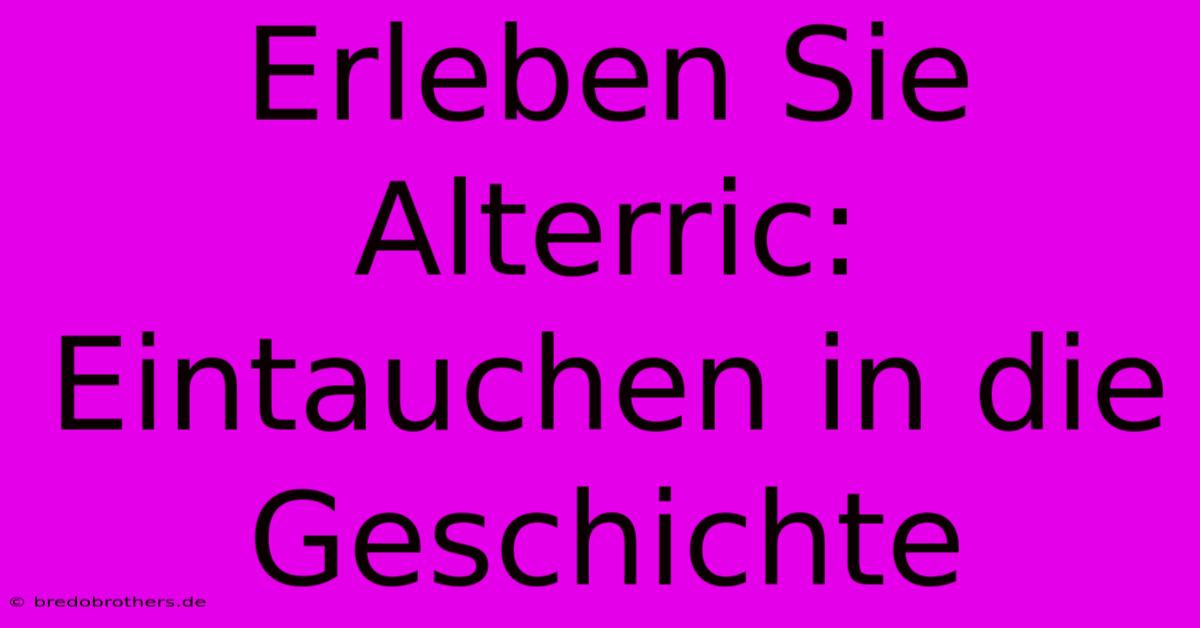 Erleben Sie Alterric: Eintauchen In Die Geschichte