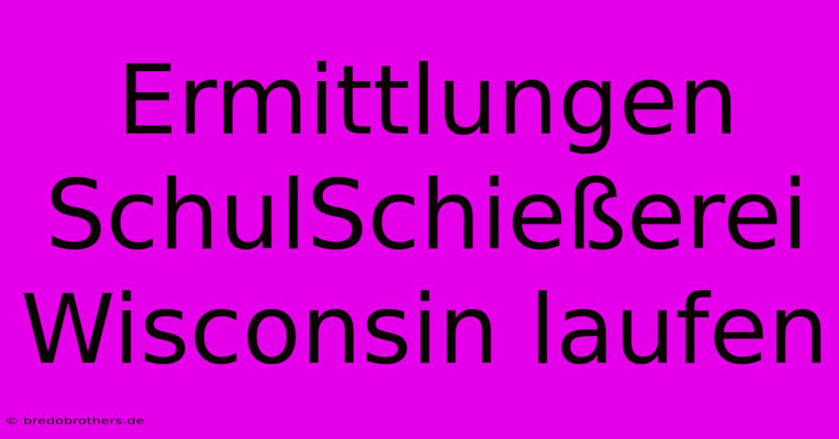 Ermittlungen SchulSchießerei Wisconsin Laufen