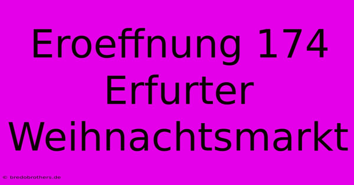 Eroeffnung 174 Erfurter Weihnachtsmarkt