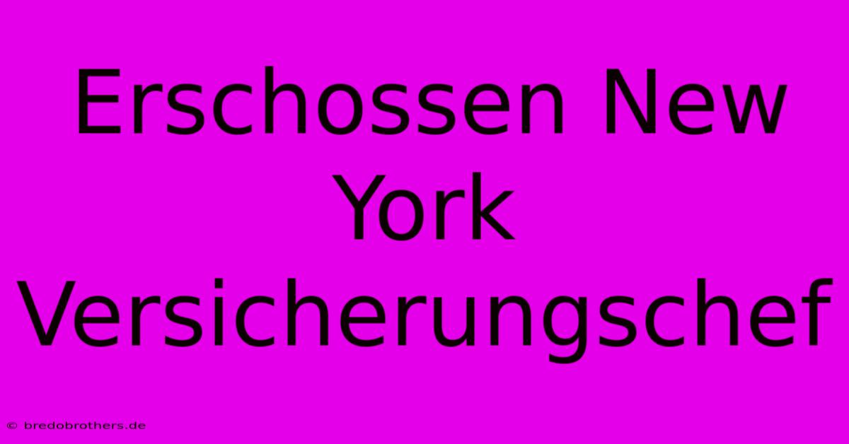 Erschossen New York Versicherungschef