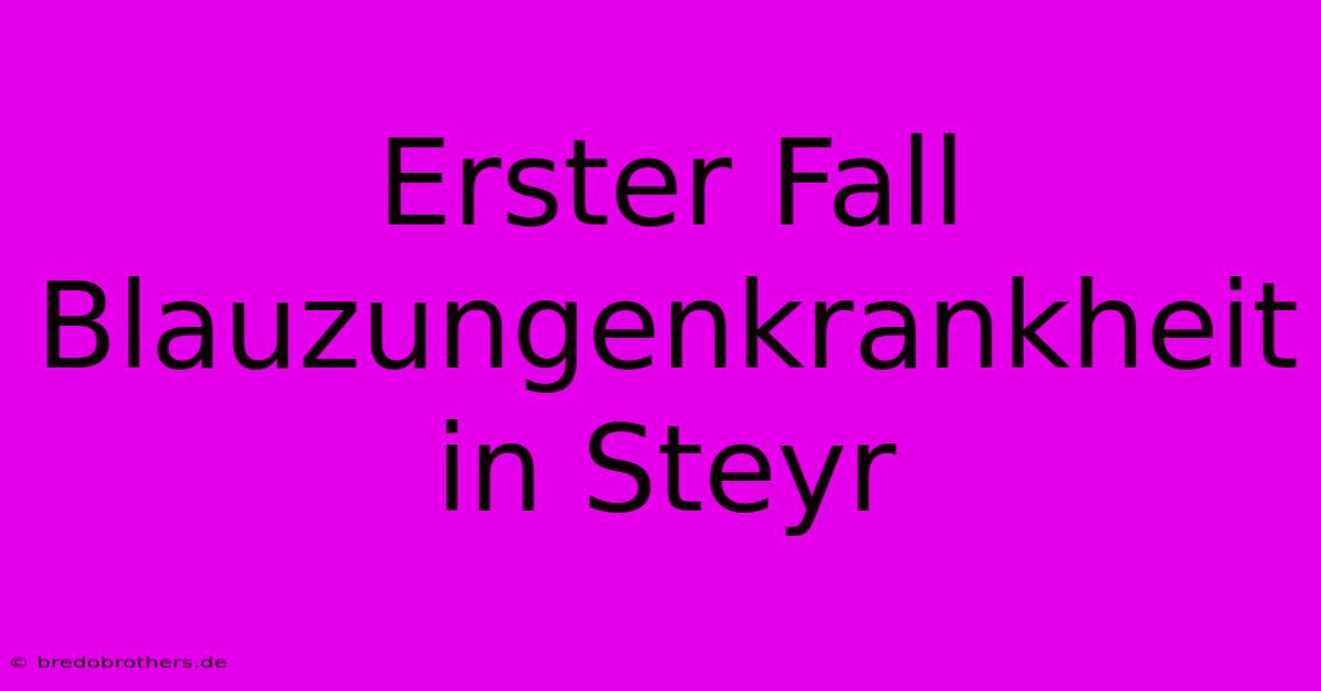 Erster Fall Blauzungenkrankheit In Steyr